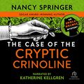 Cover Art for 9781664507432, The Case of the Cryptic Crinoline (The Enola Holmes Mysteries) by Nancy Springer