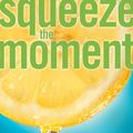 Cover Art for 9780830738366, Squeeze the Moment by Karen O'Connor