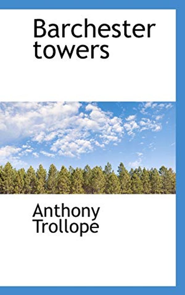 Cover Art for 9781117708478, Barchester Towers by Anthony Trollope