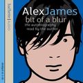 Cover Art for 9781405503624, Bit of a Blur by Alex James