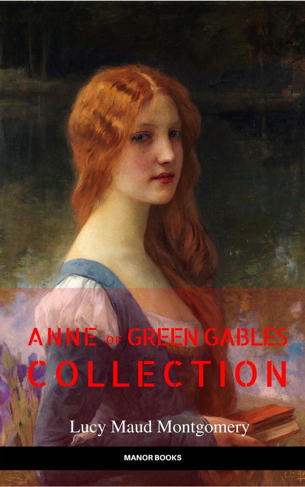 Cover Art for 9782377874330, Anne of Green Gables Collection: Anne of Green Gables, Anne of the Island, and More Anne Shirley Books (EverGreen Classics) by Lucy Maud Montgomery