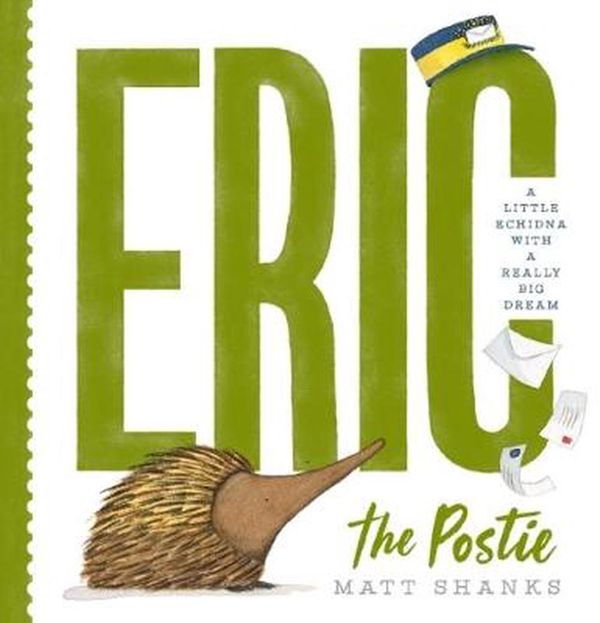 Cover Art for 9781743811931, Eric the Postie by Matt Shanks