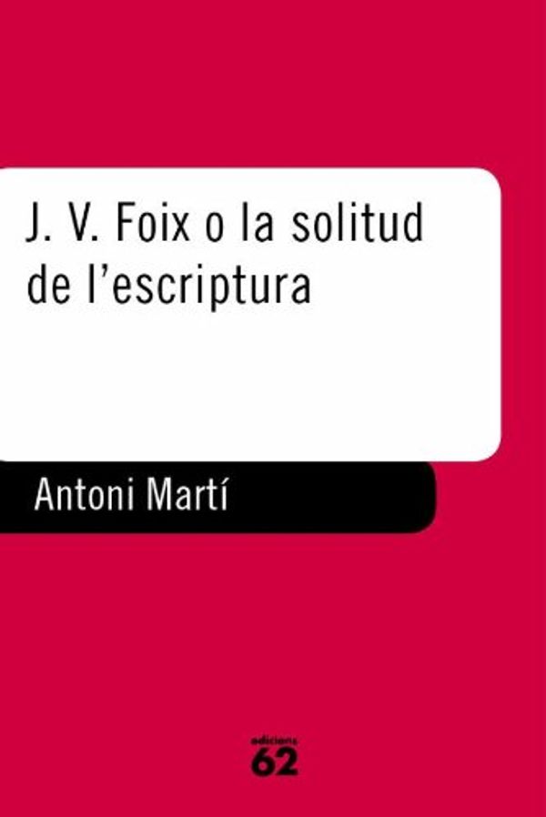 Cover Art for 9788429766417, J. V. Foix o la solitud de l'escriptura by Martí, Antoni