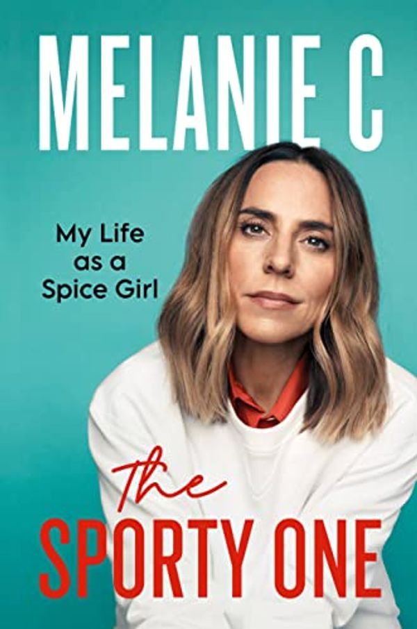 Cover Art for B09SZ1JR26, The Sporty One: My Life as a Spice Girl by Melanie Chisholm