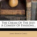 Cover Art for 9781277547092, The Cream of the Jest by James Branch Cabell