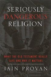 Cover Art for 9781481300223, Seriously Dangerous Religion by Iain Provan