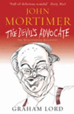 Cover Art for 9780752877808, John Mortimer - The Devil's Advocate: The Unauthorised Biography by Graham Lord