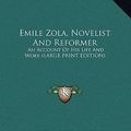 Cover Art for 9781169904538, Emile Zola, Novelist and Reformer by Ernest Alfred Vizetelly