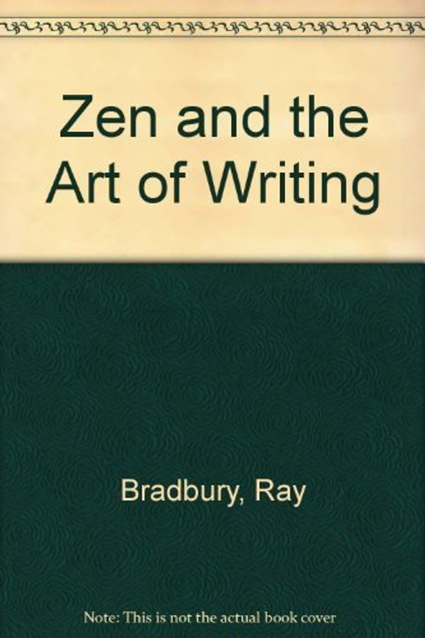 Cover Art for 9780012264799, Zen and the Art of Writing by Ray Bradbury