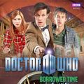 Cover Art for 9781785940958, Doctor Who: Borrowed Time by Naomi Alderman