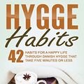 Cover Art for B01N3JYE3W, Hygge Habits: 42 Habits for a Happy Life through Danish Hygge that take Five Minutes or Less by Helena Olsen