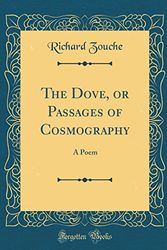 Cover Art for 9780267479030, The Dove, or Passages of Cosmography: A Poem (Classic Reprint) by Richard Zouche