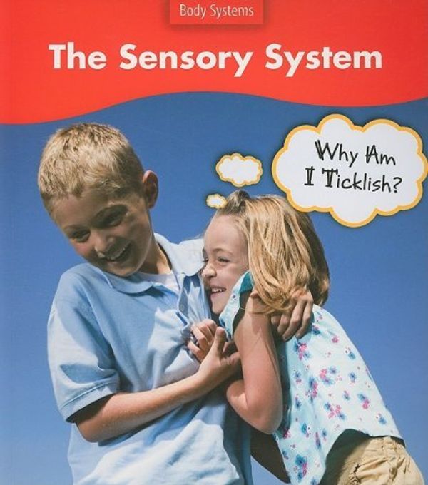 Cover Art for B01K3K5G14, The Sensory System: Why Am I Ticklish? (Body Systems) by Sue Barraclough (2008-06-09) by Unknown