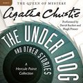 Cover Art for 9781504765411, The Under Dog, and Other Stories: A Hercule Poirot Collection (Hercule Poirot Mysteries): 1926 by Agatha Christie