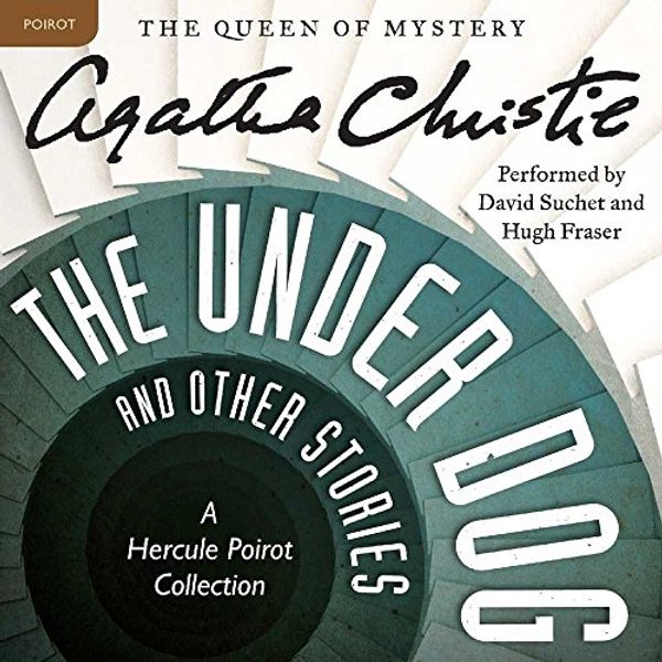 Cover Art for 9781504765411, The Under Dog, and Other Stories: A Hercule Poirot Collection (Hercule Poirot Mysteries): 1926 by Agatha Christie