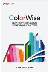 Cover Art for 9781492097846, Colorwise: A Data Storyteller's Guide to the Intentional Use of Color by Kate Strachnyi