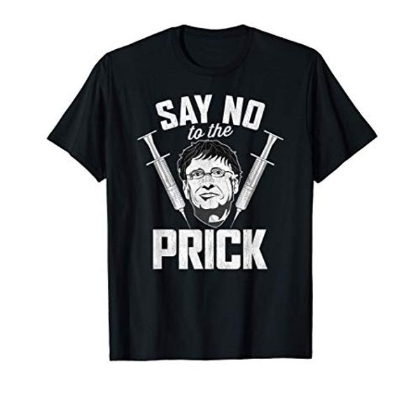 Cover Art for B08QQT6P26, Say No To The Prick - No To Bill No To Mr Gate #Anti-vaccer T-Shirt by Unknown