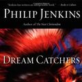 Cover Art for 9780195161151, Dream Catchers by Philip Jenkins