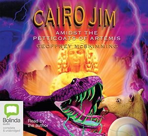 Cover Art for 9781740949293, Cairo Jim Amidst the Petticoats of Artemis by Geoffrey McSkimming