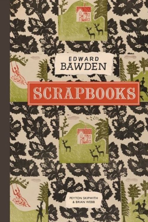 Cover Art for 9781848221840, Edward Bawden Scrapbooks by Brian Webb, Peyton Skipwith, Peyton and Webb Skipwith
