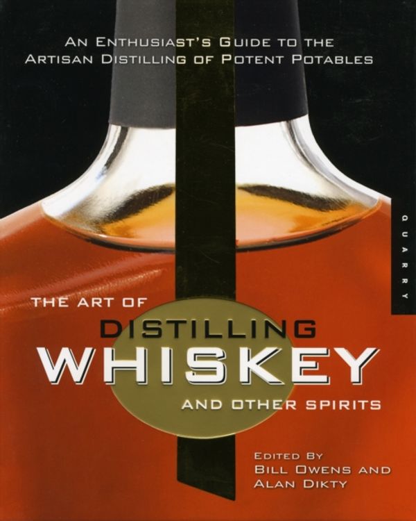 Cover Art for 9781592535699, The Art of Distilling Whiskey and Other Spirits by Bill Owens