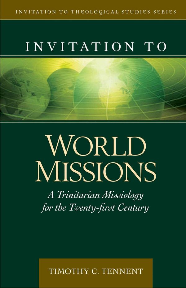 Cover Art for 9780825438837, Invitation to World Missions by Dr. Timothy Tennent
