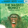 Cover Art for 9781101657294, Hardy Boys 51: The Masked Monkey by Franklin W. Dixon