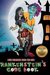 Cover Art for 9781839496196, Code Breakers Book for Kids (Frankenstein's code book): Jason Frankenstein is looking for his girlfriend Melisa. Using the map supplied, help Jason ... overcome numerous obstacles, and find Melisa. by James Manning