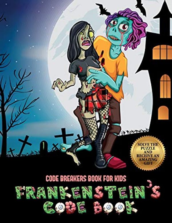 Cover Art for 9781839496196, Code Breakers Book for Kids (Frankenstein's code book): Jason Frankenstein is looking for his girlfriend Melisa. Using the map supplied, help Jason ... overcome numerous obstacles, and find Melisa. by James Manning