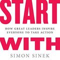 Cover Art for 8601421291712, Start with Why: How Great Leaders Inspire Everyone to Take Action by Simon Sinek