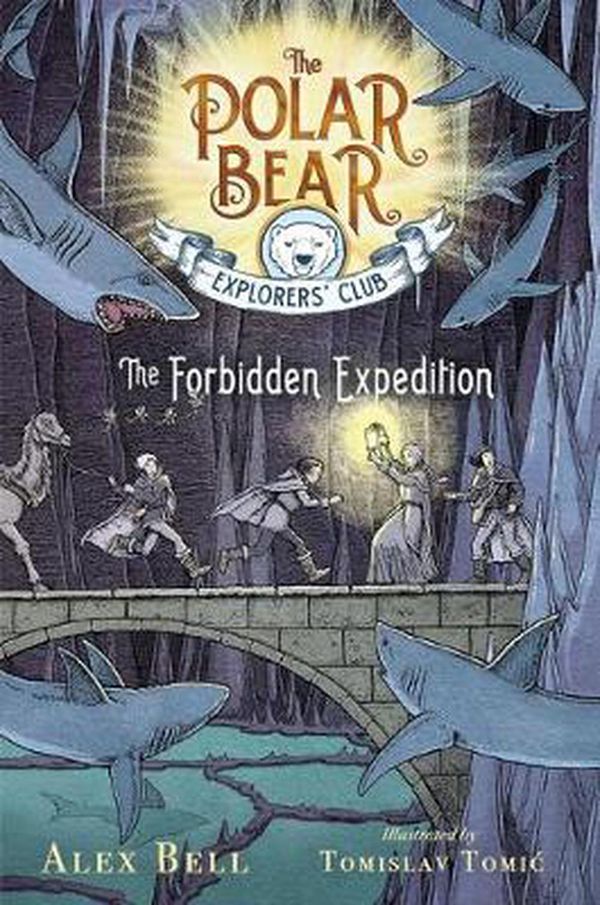 Cover Art for 9781534406506, The Forbidden Expedition (Polar Bear Explorers' Club) by Bell, Alex