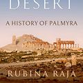 Cover Art for B09LVTLR3T, Pearl of the Desert: A History of Palmyra by Rubina Raja