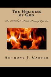 Cover Art for 9781442122796, The Holiness of God: An Attribute First Among Equals by Anthony J. Carter