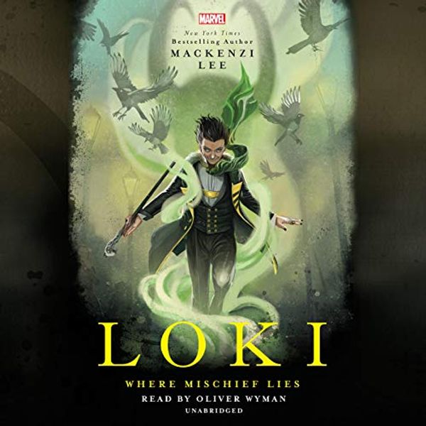 Cover Art for B07RV2C1VX, Loki: Where Mischief Lies: Marvel Universe YA, Book 1 by Mackenzi Lee