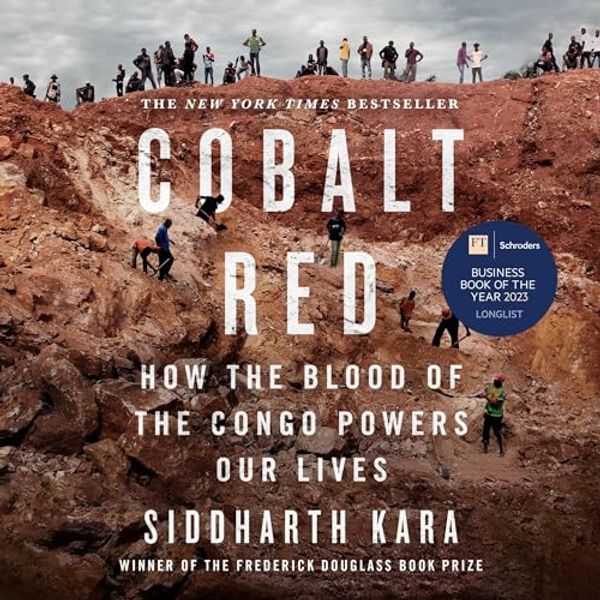 Cover Art for B0B1JSFD9D, Cobalt Red: How the Blood of the Congo Powers Our Lives by Siddharth Kara