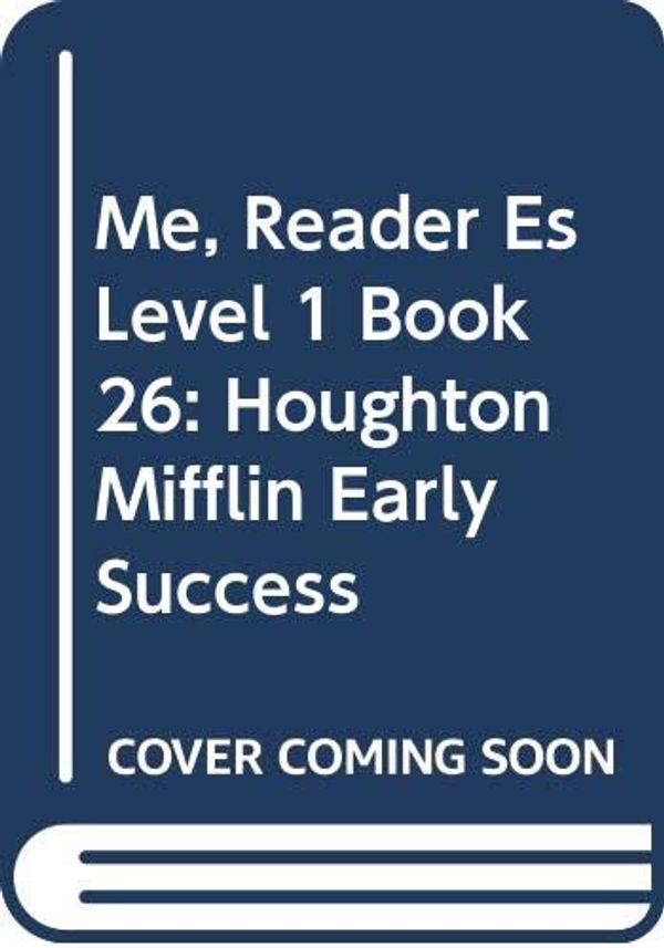 Cover Art for 9780395743218, Me, Reader Es Level 1 Book 26: Houghton Mifflin Early Success by Read