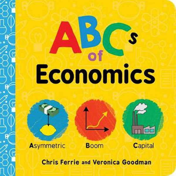 Cover Art for 9781728220406, Abcs of Economics by Chris Ferrie, Veronica Goodman