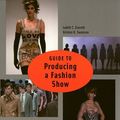Cover Art for 9781563672538, Guide to Producing a Fashion Show by Judith C. Everett, Kristen K. Swanson