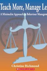 Cover Art for 9781741690217, Teach More, Manage Less : A Minimalist Approach to Behaviour Management by Christine Richmond