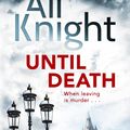 Cover Art for 9781444777123, Until Death: A gripping thriller about the dark secrets hiding in a marriage by Ali Knight