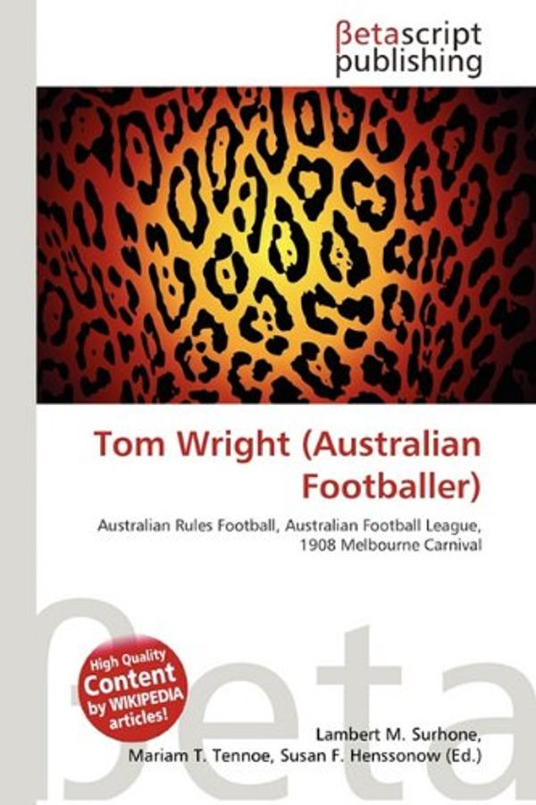 Cover Art for 9786133103511, Tom Wright (Australian Footballer) by Lambert M. Surhone, Mariam T. Tennoe, Susan F. Henssonow