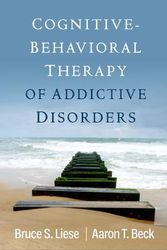 Cover Art for 9781462548842, Cognitive-Behavioral Therapy of Addictive Disorders by Liese, Bruce S., Beck, Aaron T.