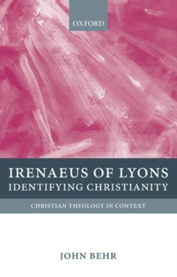 Cover Art for 9780199214631, Irenaeus of Lyons: Identifying Christianity (Christian Theology in Context) by John Behr