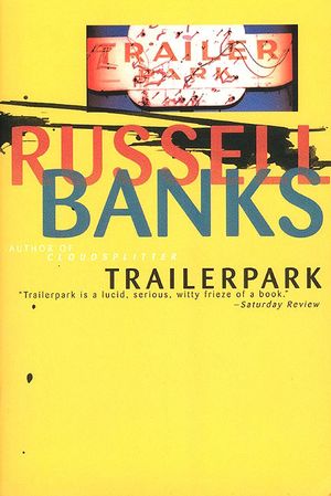 Cover Art for 9780060977061, Trailerpark by Russell Banks
