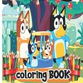 Cover Art for 9798664223026, Bluey Coloring Book: Great Coloring Book for Kids - 30 High Quality Illustrations by Bluey