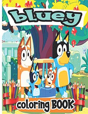 Cover Art for 9798664223026, Bluey Coloring Book: Great Coloring Book for Kids - 30 High Quality Illustrations by Bluey