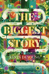 Cover Art for 9781682163689, The Biggest Story (Pack of 25) by Kevin DeYoung