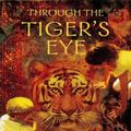 Cover Art for 9781741762990, Through the Tiger's Eye by Kerrie O'Connor