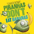 Cover Art for B07PWB73X9, Piranhas Don't Eat Bananas by Aaron Blabey