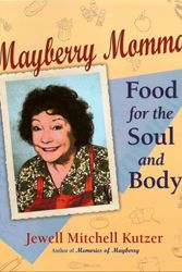 Cover Art for 9780971100053, Mayberry Momma's Food for the Soul and Body by Jewell Mitchell Kutzer